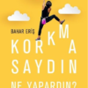 Kitap Bahar Eriş Korkmasaydın Ne Yapardın Türkçe Kitap