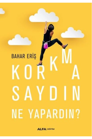 Kitap Bahar Eriş Korkmasaydın Ne Yapardın Türkçe Kitap