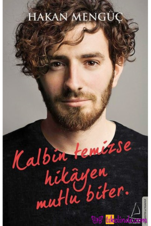 Kitap Hakan Mengüç Kalbin Temizse Hikayen Mutlu Biter Türkçe Kitap