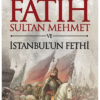 Kitap Yavuz Bahadıroğlu Fatih Sultan Mehmet Ve İstanbul'un Fethi Türkçe Kitap