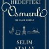 Kitap Selim Atalay Hedefteki Osmanlı 9786257231145 Türkçe Kitap