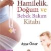 Kitap Ayşe Öner Hamilelik, Doğum Ve Bebek Bakım Kitabı 9789756388846 Türkçe Kitap