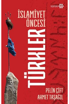 Kitap Pelin Çift, Ahmet Taşağıl İslamiyet Öncesi Türkler 9786257477918 Türkçe Kitap