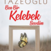 Kitap Kahraman Tazeoğlu Ben Bir Kelebek Sevdim 9786052692752 Türkçe Kitap